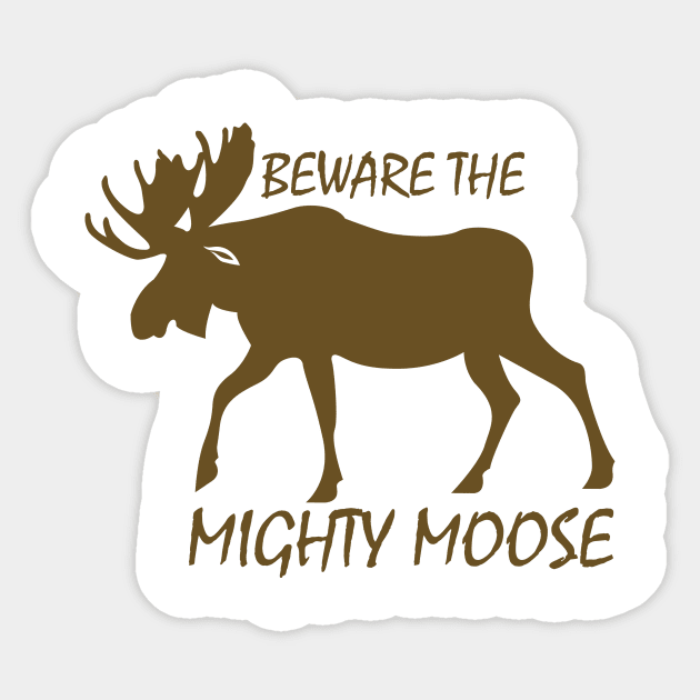 Beware of moose Sticker by WildHusky